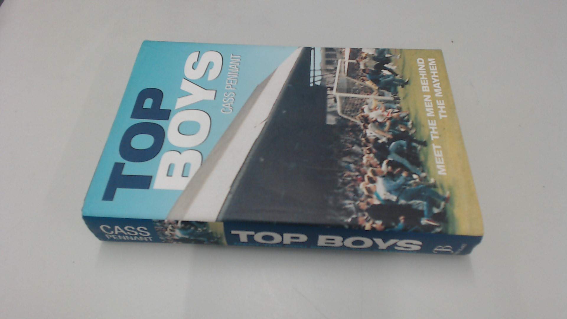 Top Boys: Meet the Men Behind the Mayhem: True Stories of Football's Hardest Men Politics & Society