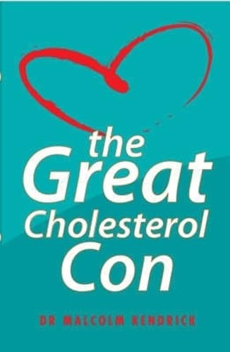 The Great Cholesterol Con: The Truth About What Really Causes Heart Disease and How to Avoid It Health, Nutrition & Fitness