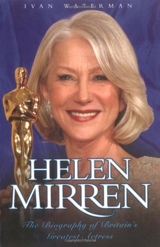 Helen Mirren: The Biography of Britain's Greatest Actress Social Sciences
