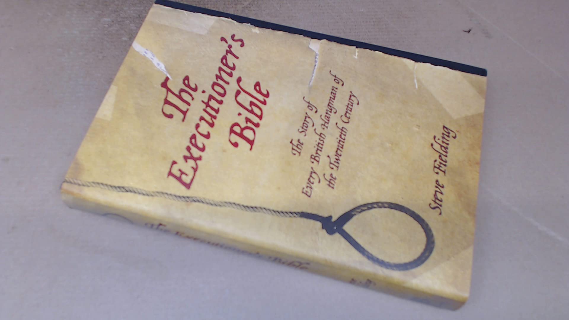 The Executioner's Bible: The Story of Every British Hangman of the Twentieth Century book