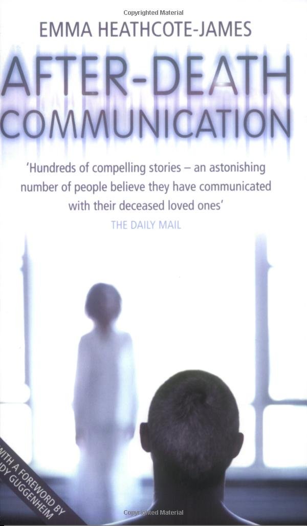 After-death Communication: Hundreds of True Stories from the UK of People Who Have Communicated with Their Loved Ones Death & Mourning