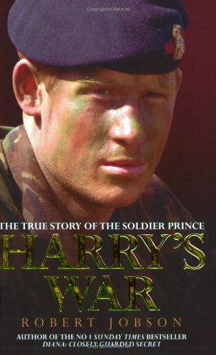 Harry's War: the True Story of Prince Harry's Heroism in Afghanistan: The True Story of The Soldier Prince Biographies & Memoirs Audio Books