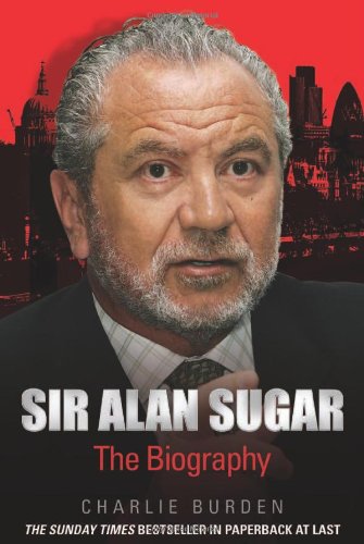 Product Image: Sir Alan Sugar: The Biography