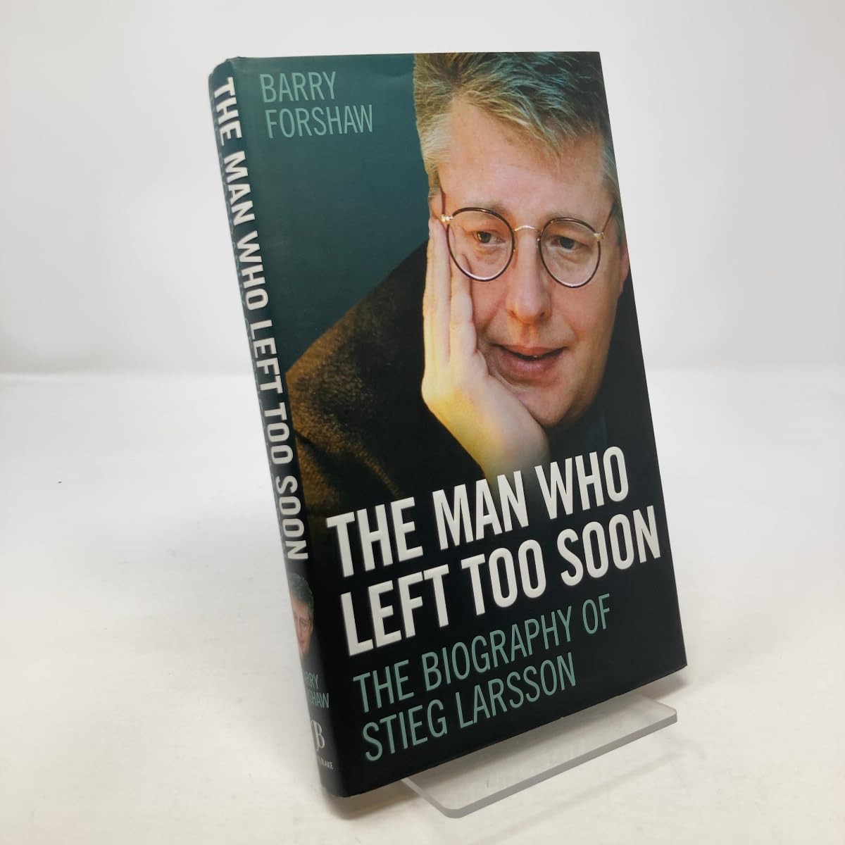 The Man Who Left Too Soon: The Biography of Stieg Larsson book