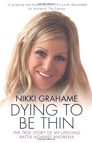 Dying to be Thin: The True Story of My Lifelong Battle Against Anorexia Art & Literature