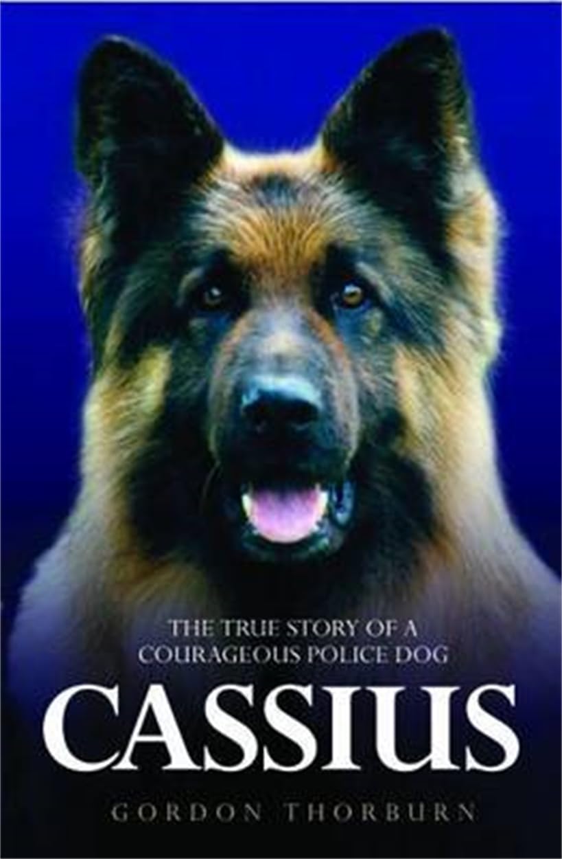 Cassius - The True Story of a Courageous Police Dog Social Sciences
