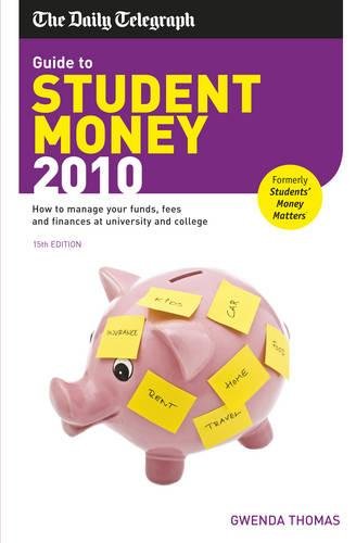 Guide to Student Money 2010: How to manage your funds, fees and finances at university and college Business, Finance & Career