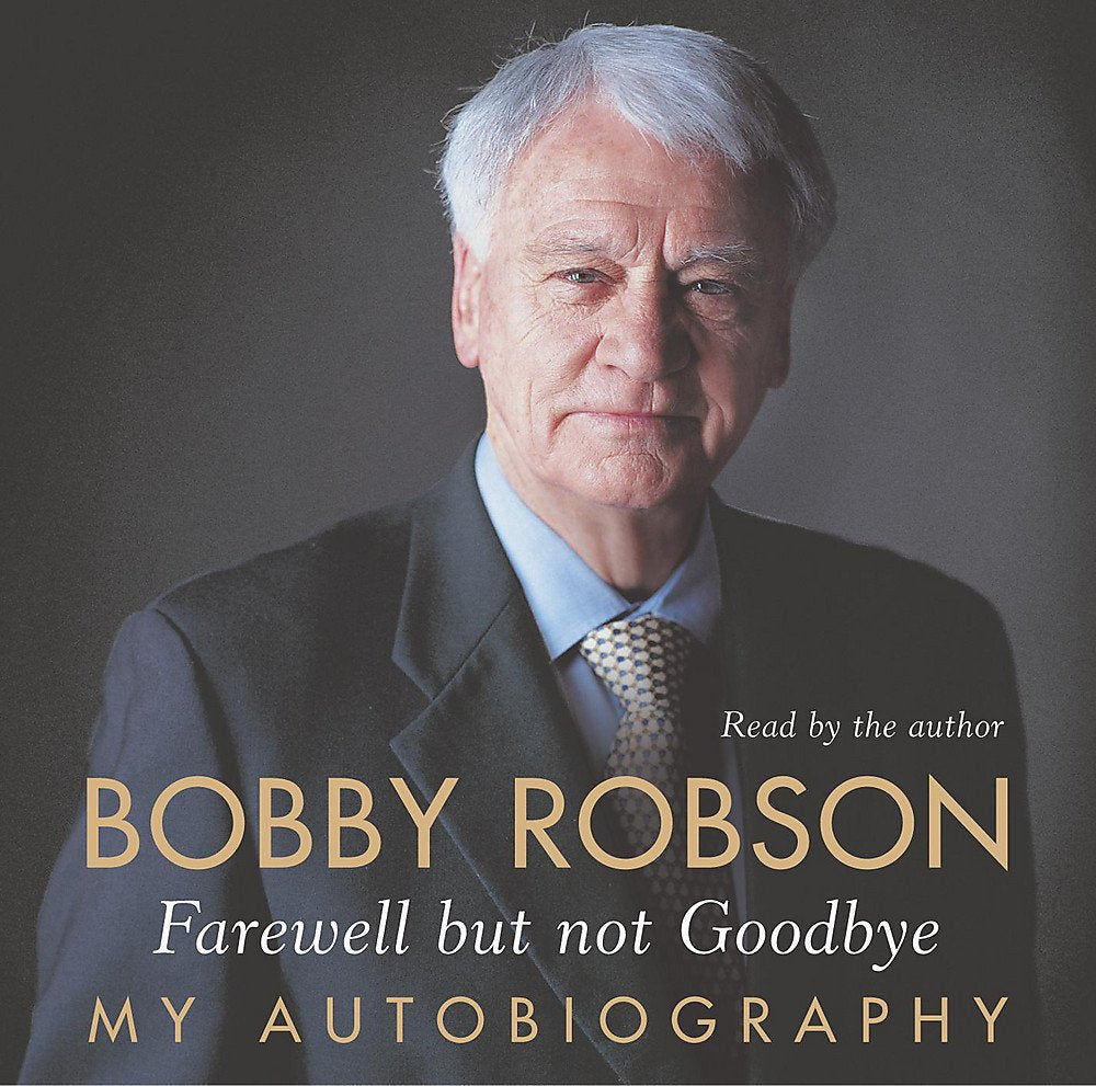 Bobby Robson: Farewell but not Goodbye - My Autobiography cd