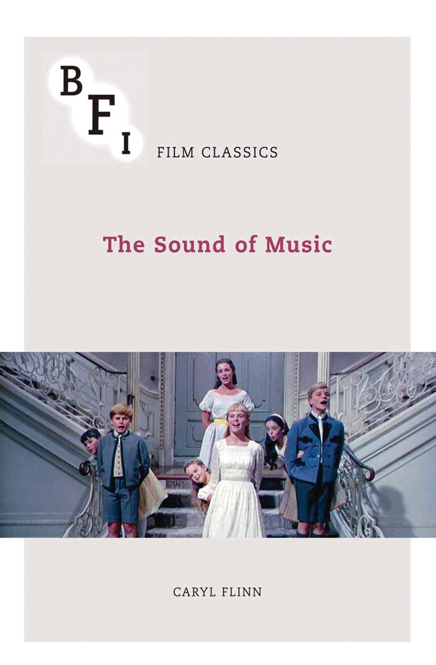 The Sound of Music: The Complete Book and Lyrics of the Broadway Musical (BFI Film Classics) Film, Art & Culture