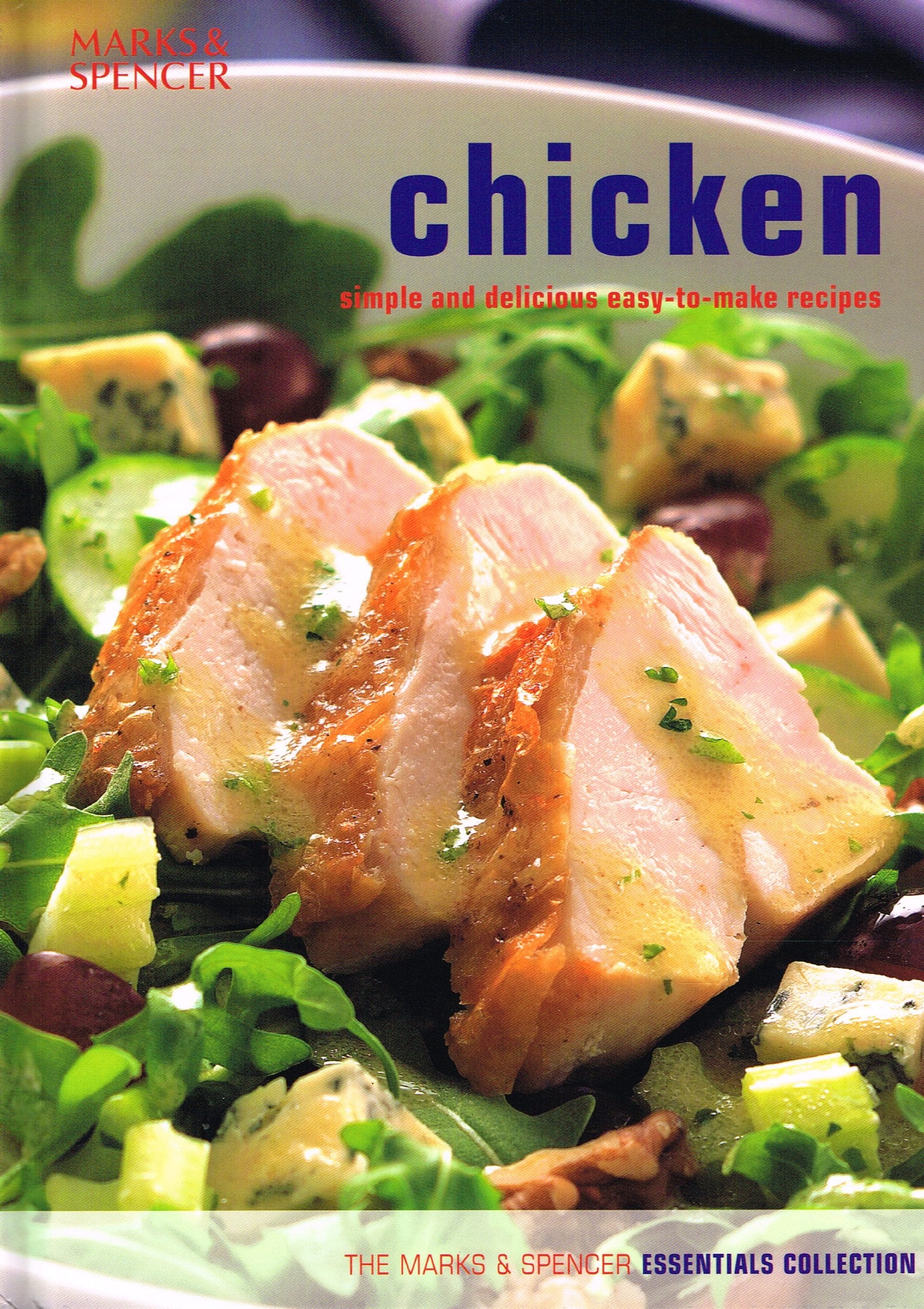 CHICKEN: SIMPLE AND DELICIOUS EASY-TO-MAKE RECIPES (THE MARKS & SPENCER ESSENTIALS COLLECTION) book