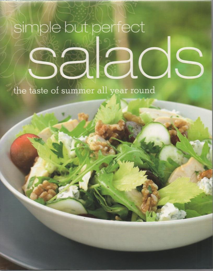 Simple But Perfect Salads — The Taste Of Summer All Year Round book