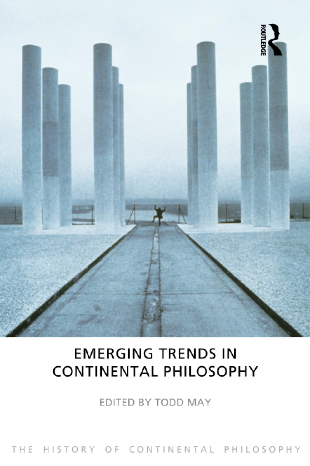 Emerging Trends in Continental Philosophy: The History of Continental Philosophy (The History of Continental Philosophy, 8, Band 8) Philosophy