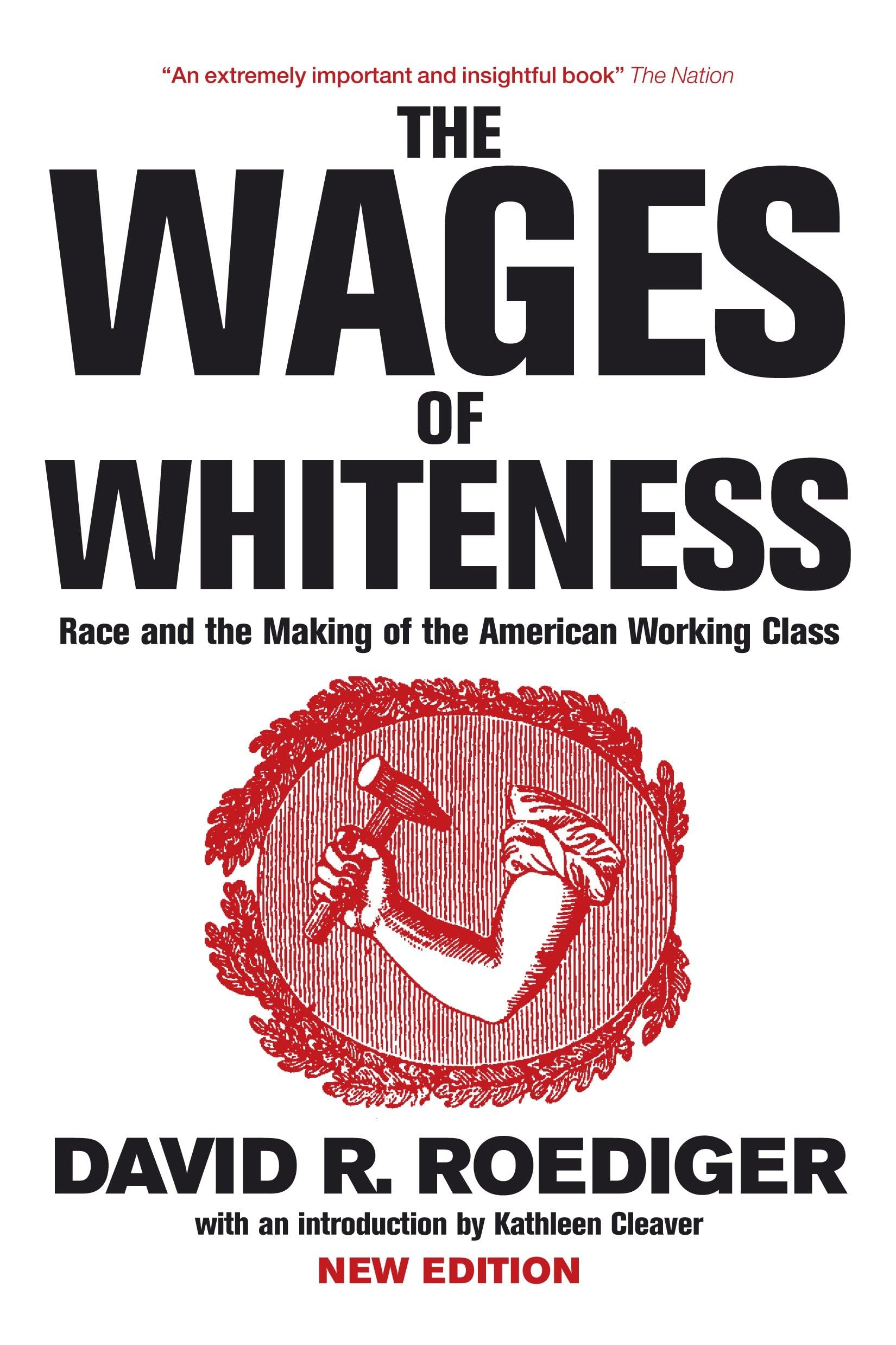 The Wages of Whiteness: Race and the Making of the American Working Class (Haymarket) Books