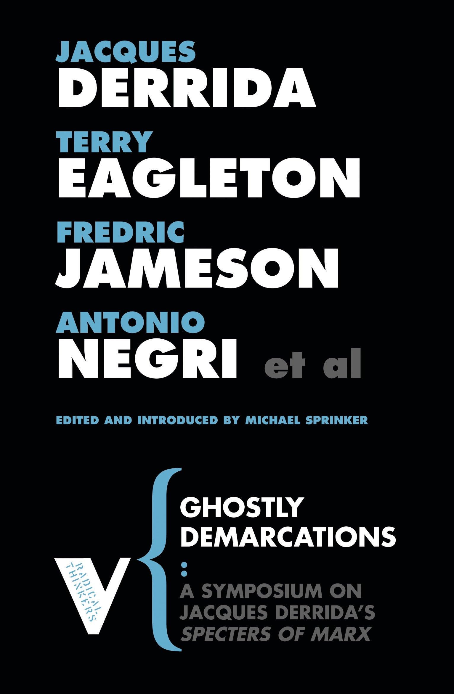 Ghostly Demarcations: A Symposium on Jacques Deridda's Specters of Marx: A Symposium on Jacques Derrida's Specters of Marx (Radical Thinkers) Philosophy