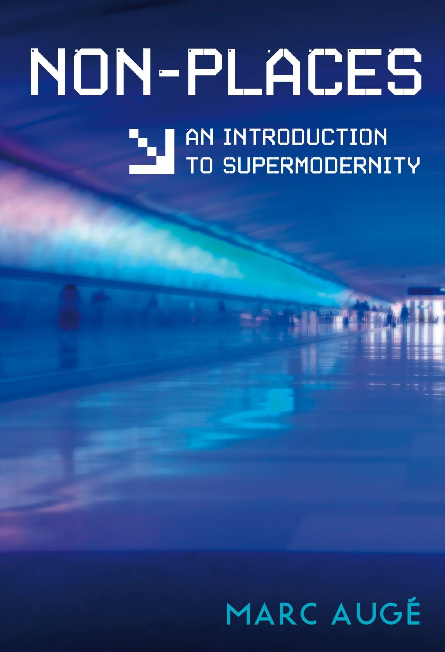 Non-Places: An Introduction to Supermodernity Social Sciences