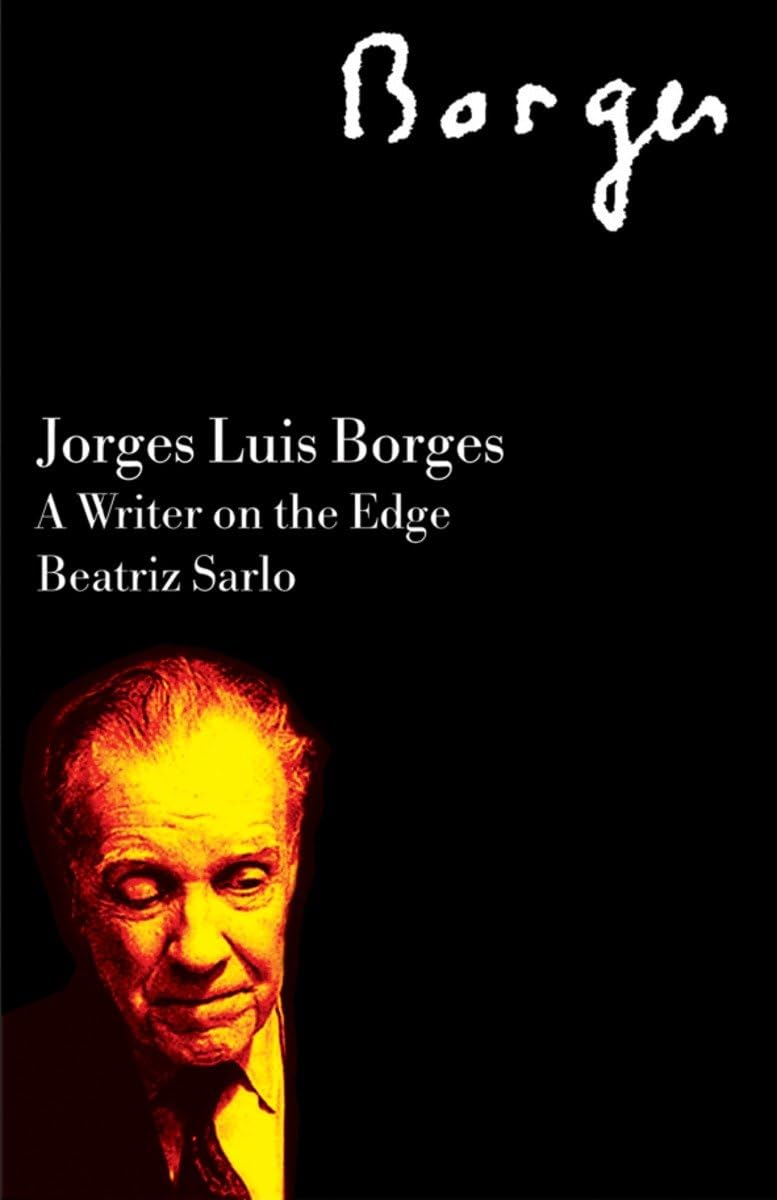 Jorge Luis Borges: A Writer on the Edge (Critical Studies in Latin American and Iberian Culture) Books