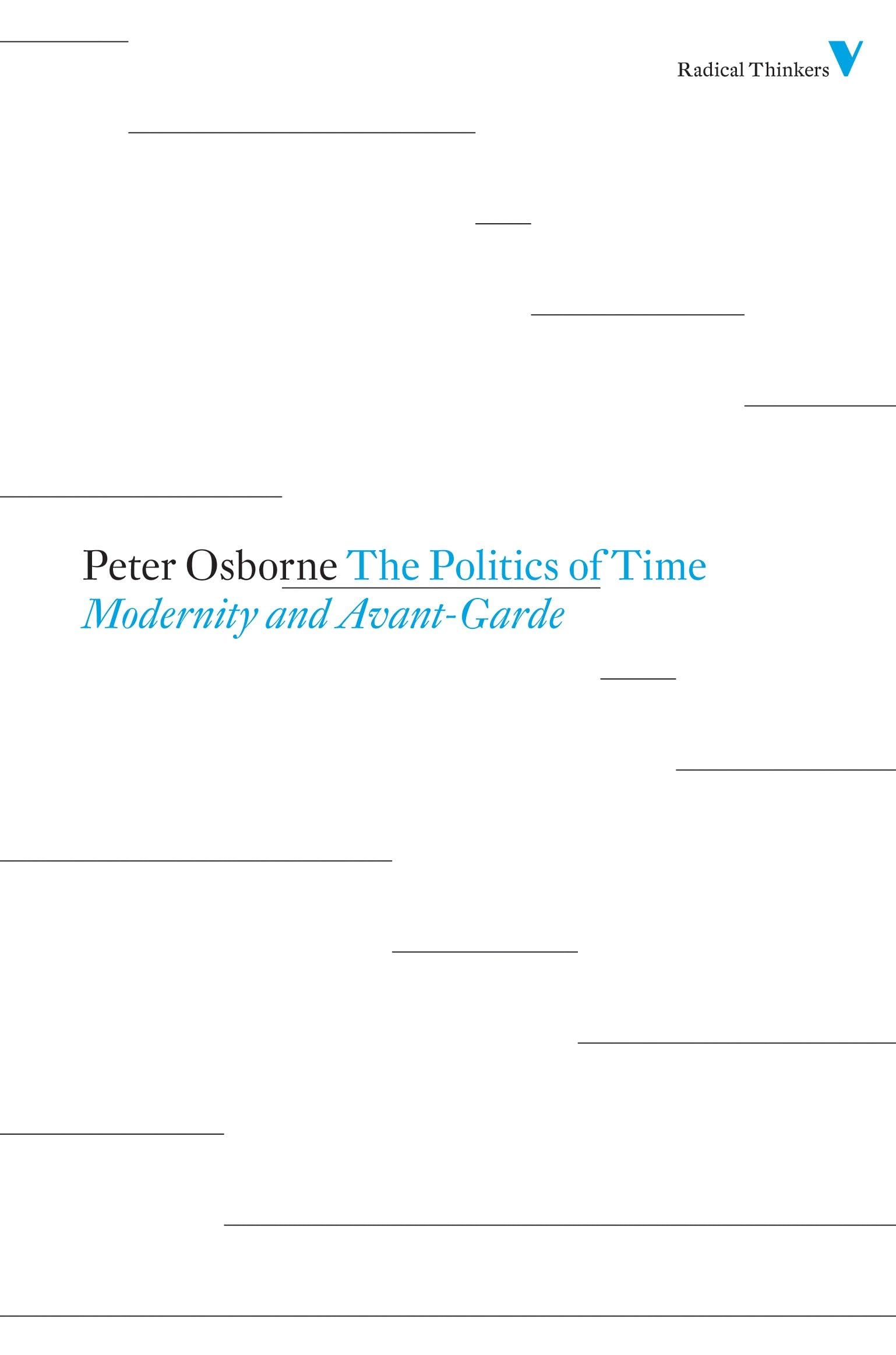 The Politics of Time: Modernity and Avant-Garde (Radical Thinkers) Philosophy
