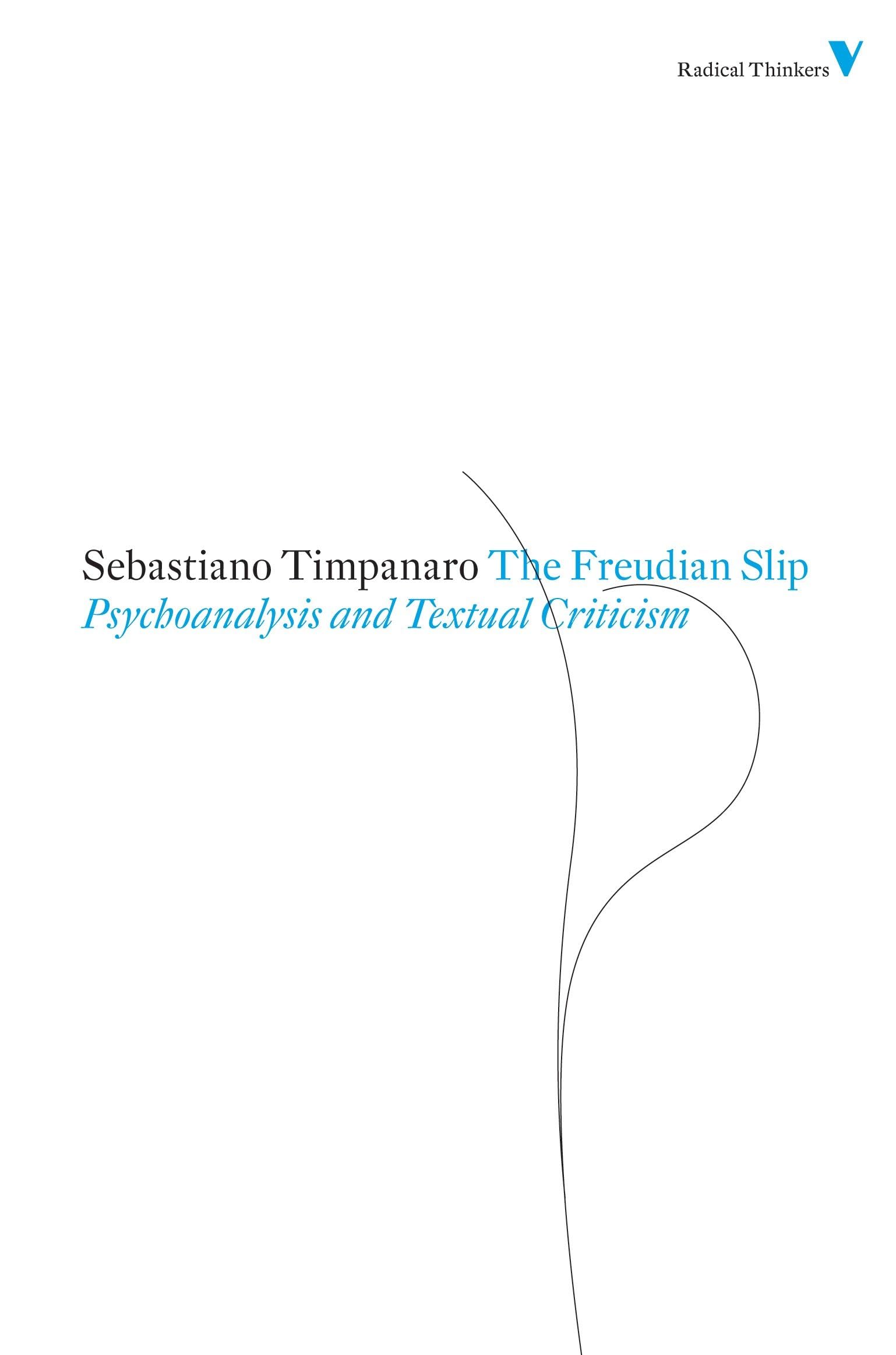 The Freudian Slip: Psychoanalysis and Textual Criticism (Radical Thinkers) Philosophy