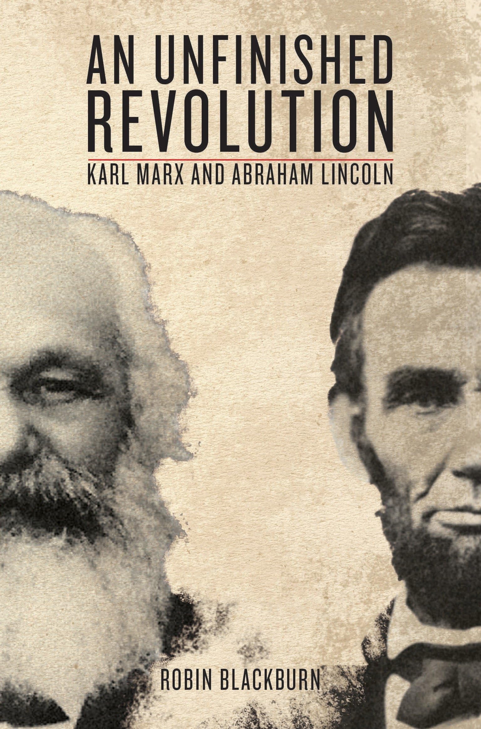 An Unfinished Revolution: Karl Marx and Abraham Lincoln: Marx and Lincoln Social Sciences