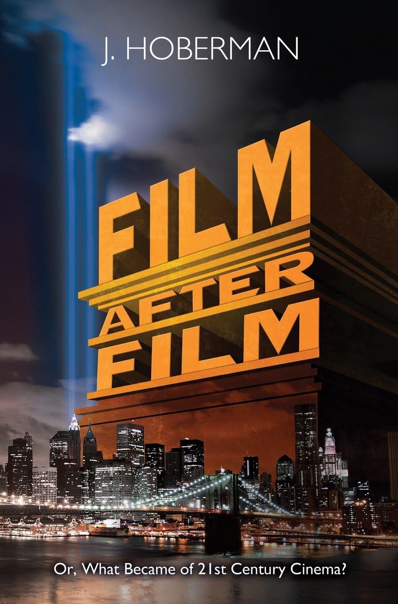 Film After Film: Or, What Became of 21st Century Cinema? Film, Art & Culture