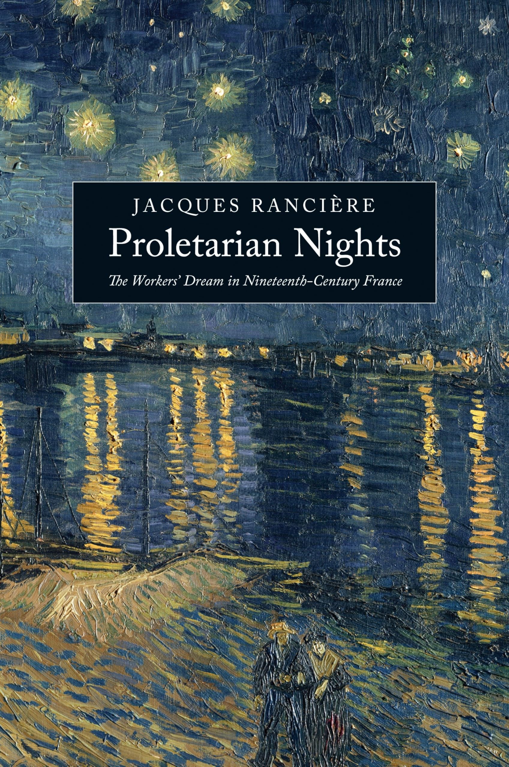 Proletarian Nights: The Workers' Dream in Nineteenth-Century France book