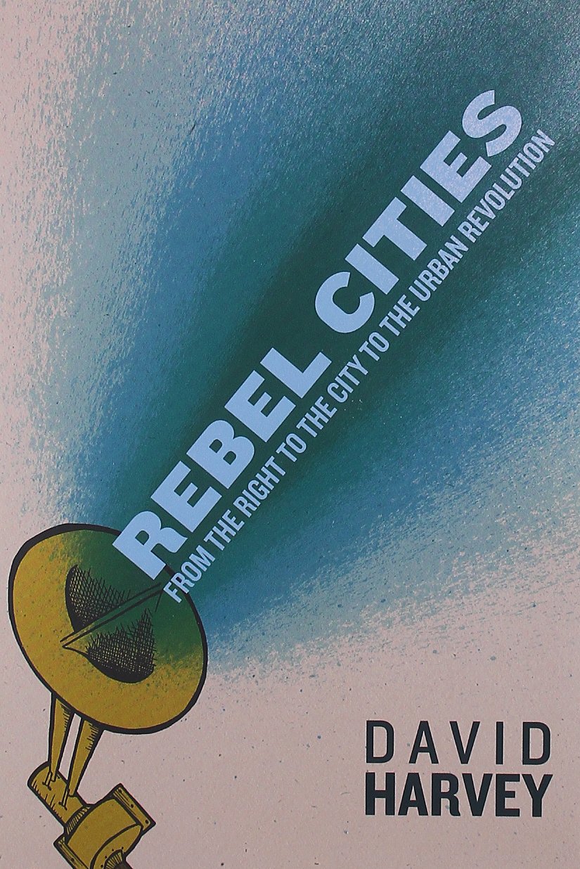 Rebel Cities: From the Right to the City to the Urban Revolution book