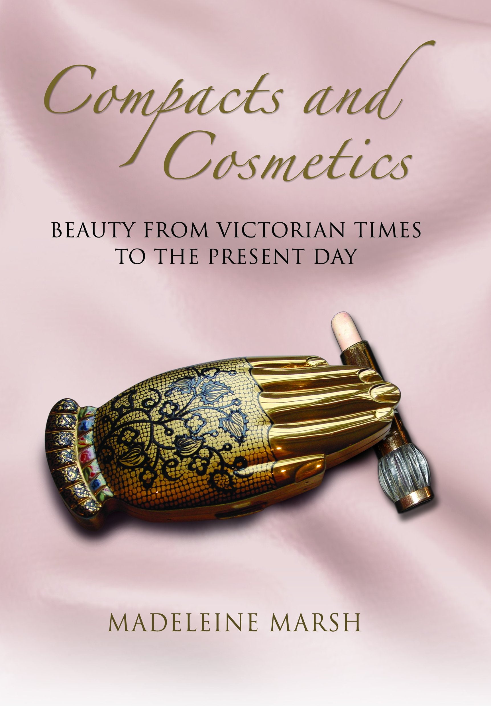 Compacts and Cosmetics: Beauty from the Victorian Times to the Present Day: Women with Style Social Sciences