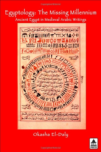 Egyptology: The Missing Millennium; Ancient Egypt In Medieval Arabic Writings book