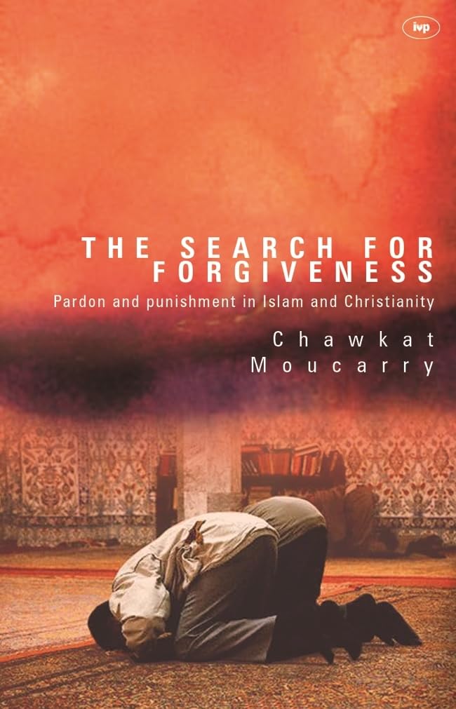 The Search for Forgiveness: Pardon and Punishment in Islam and Christianity book