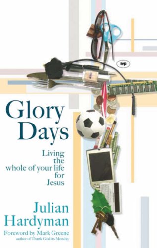 Glory Days: Living the Whole of Your Life for Jesus Religion & Esotericism
