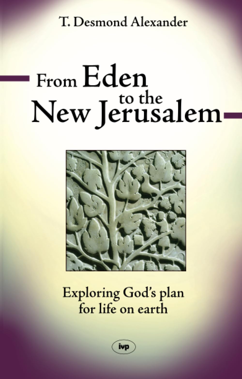From Eden to the New Jerusalem: Exploring God's Plan For Life On Earth Religion & Esotericism