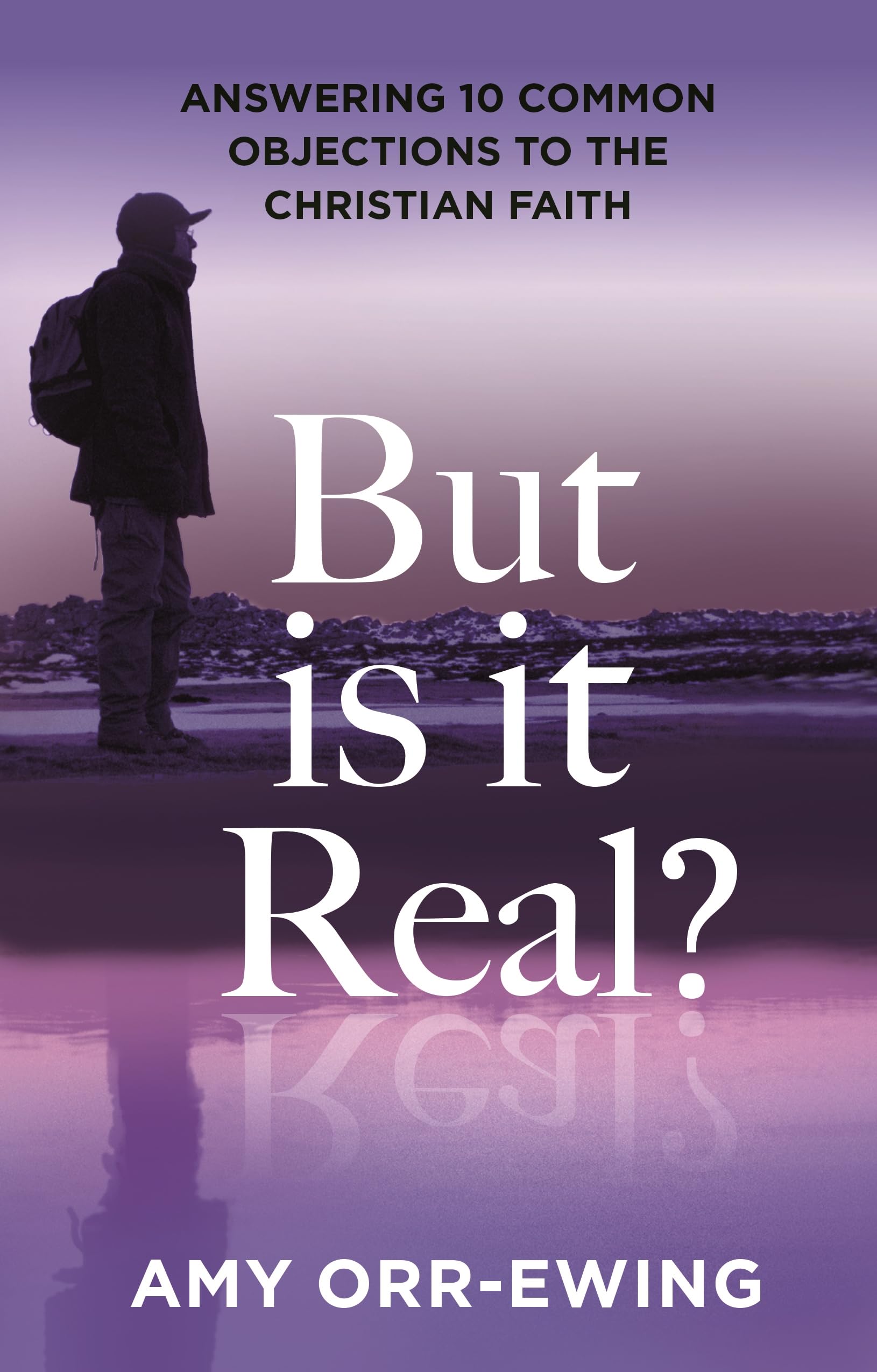 But Is It Real?: Answering 10 Common Objections To The Christian Faith Religion & Esotericism