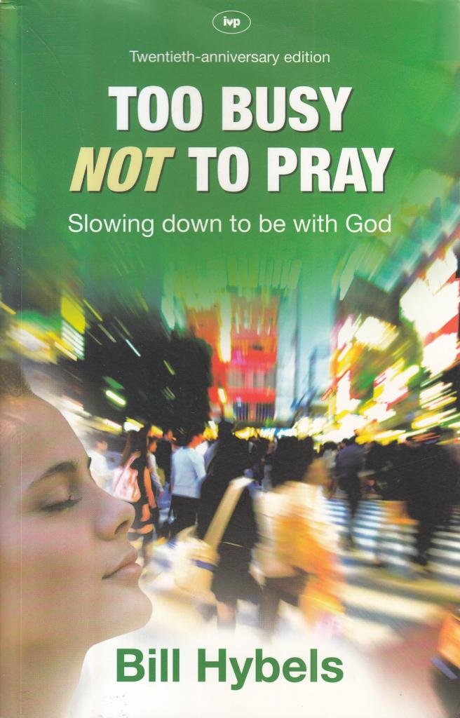 Too Busy Not to Pray: Slowing Down to be with God Religion & Esotericism