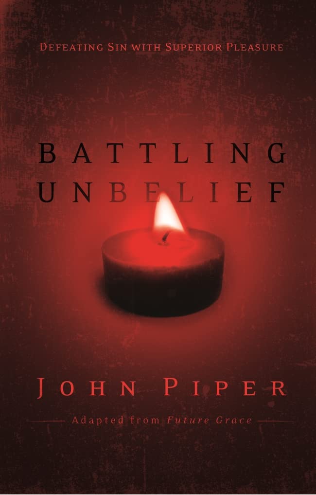 Battling Unbelief: Defeating Sin with Superior Pleasure Social Sciences