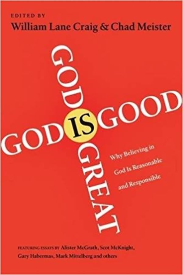 God Is Great, God Is Good: Why Believing in God Is Reasonable and Responsible Religion & Esotericism