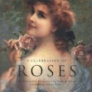 A Celebration Of Roses: An Illustrated Anthology Of Verse & Prose: An Illustrated Anthology of Verse and Prose Contemporary literature Books