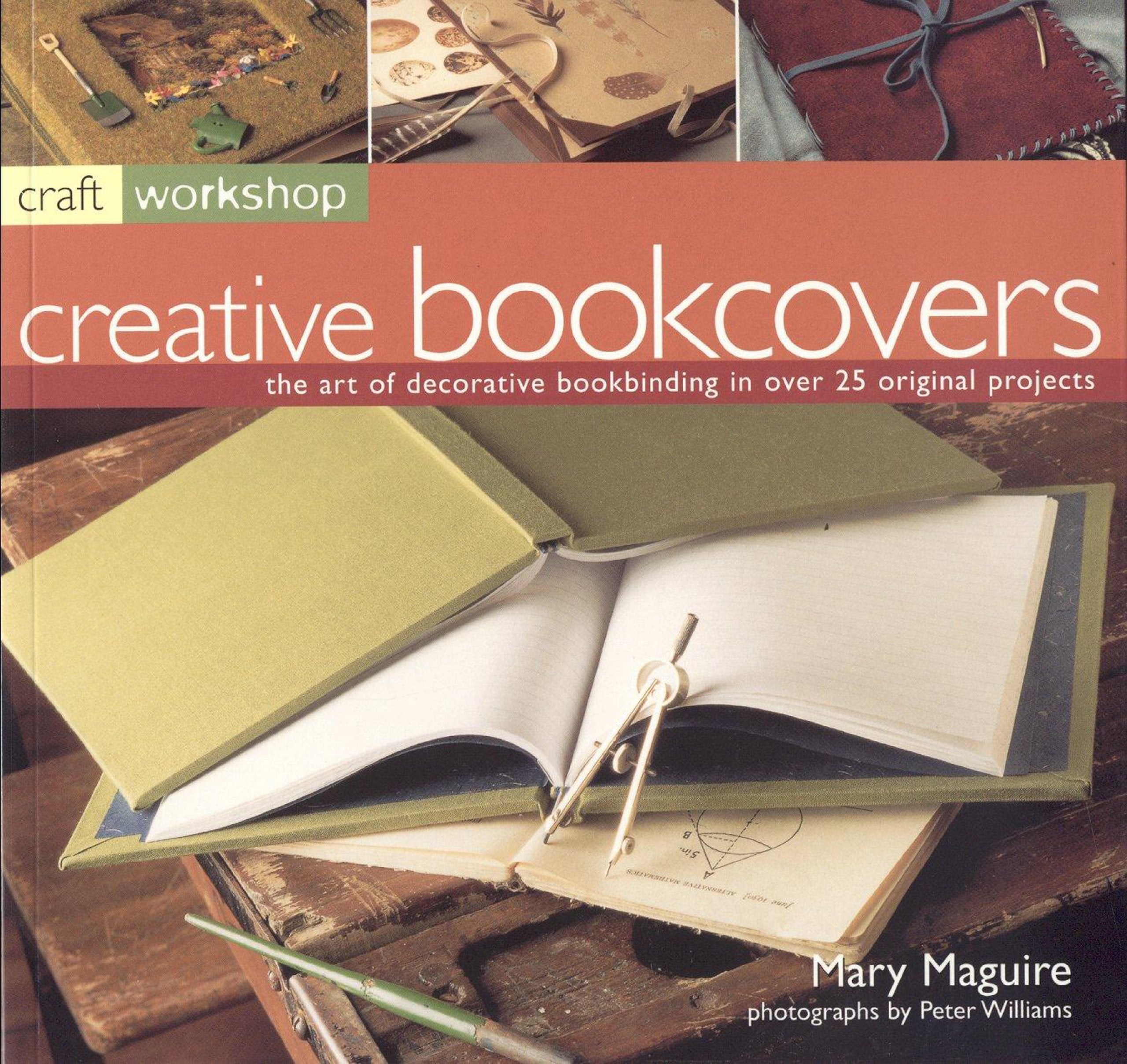 Creative Bookcovers: The Art of Decorative Bookbinding in Over 25 Original projects: The Art of Making and Decorating Books, with 25 Step-by-step Projects (Craft Workshop) Film, Art & Culture
