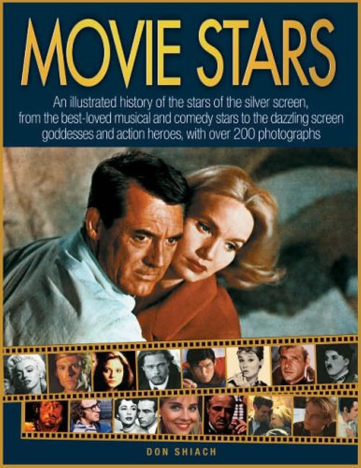 Movie Stars: An illustrated history of the stars of the silver screen, from the best-loved musical and comedy stars to the dazzling screen goddesses and action heroes, with over 200 photographs book
