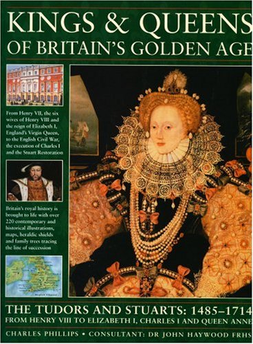 Kings and Queens of Britain's Golden Age: The Tudors and Stuarts: 1485-1714 from Henry 8th to Elizabeth 1st, Charles 1st and Queen Anne: The Tudors ... VIII to Elizabeth I, Charles I and Queen Anne Biographies & Memoirs Audio Books
