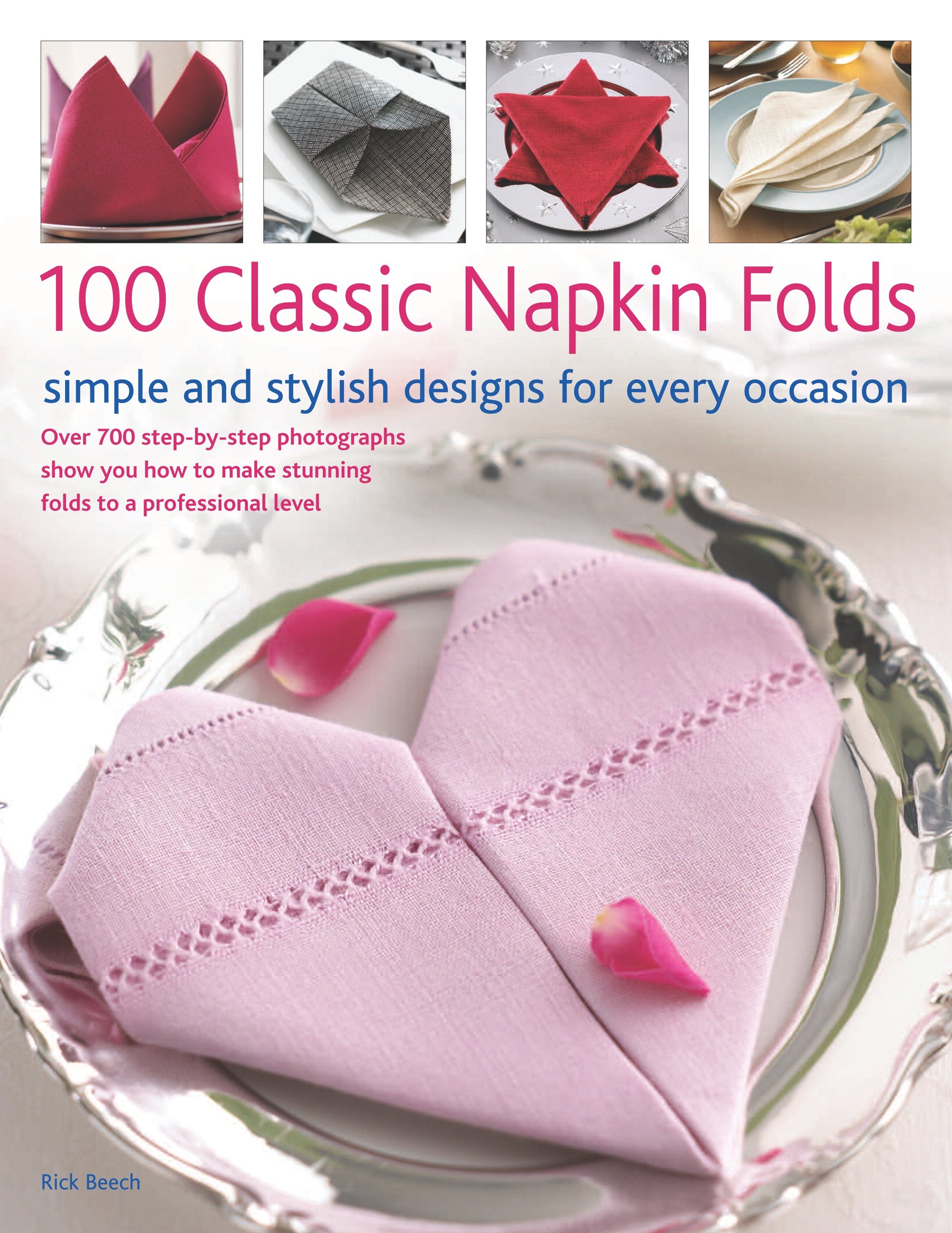 100 Classic Napkin Folds: Simple and Stylish Napkins for Every Occasion Hobbies & Crafts