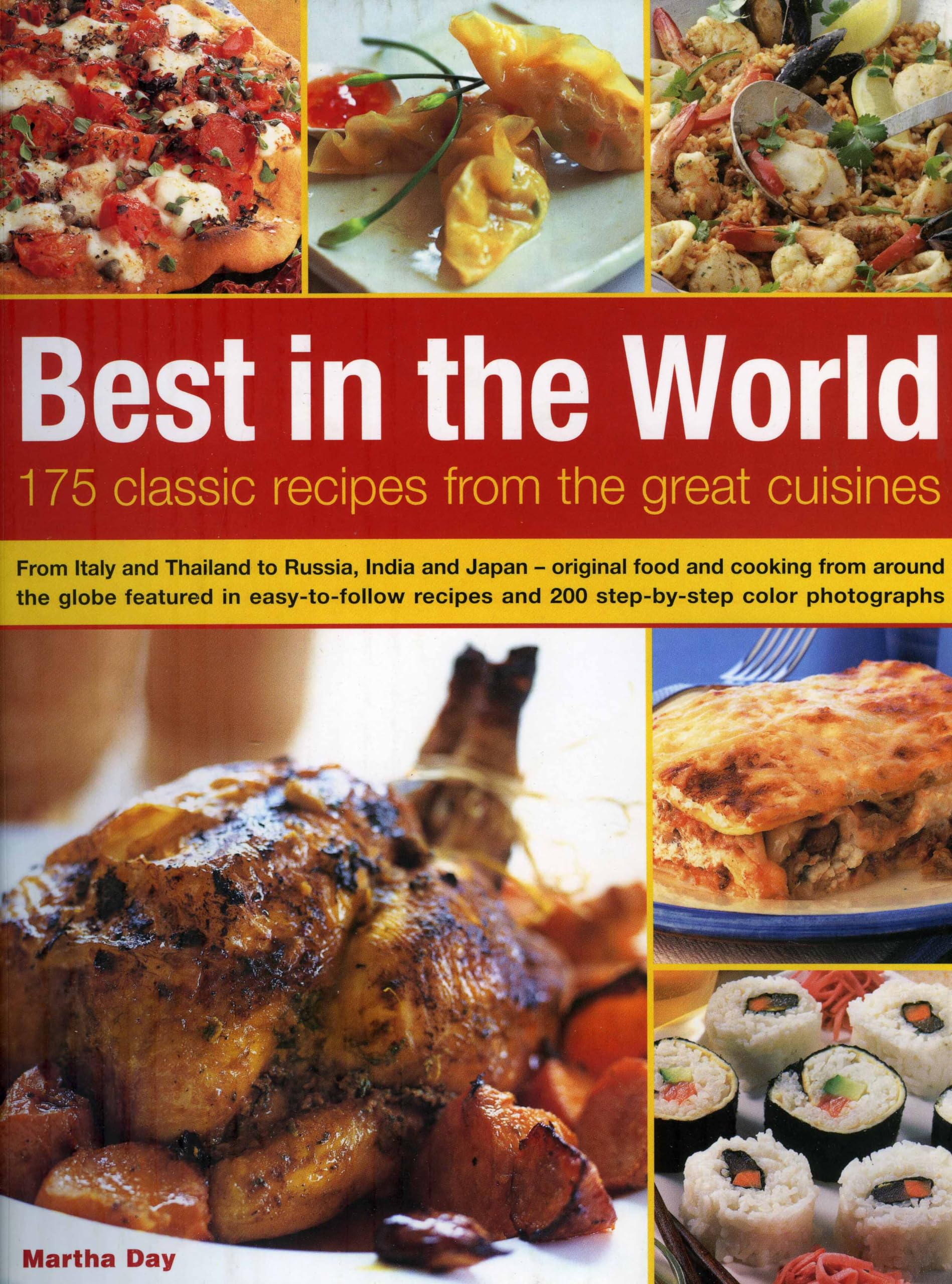 Best in the World: 175 Classic Recipes from the Great Cuisines : From Italy and Thailand to Russia, India and Japan - original food and cooking from ... and 200 Step-By-Step Colour Photographs Leisure, Home & Garden