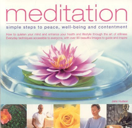 Meditation: Simple Steps to Peace, Well-being and Contentment: Simple Steps to Peace, Well-being and Contentment - How to Quieten Your Mind and ... Over 90 Beautiful Images to Guide and Inspire Lifestyle