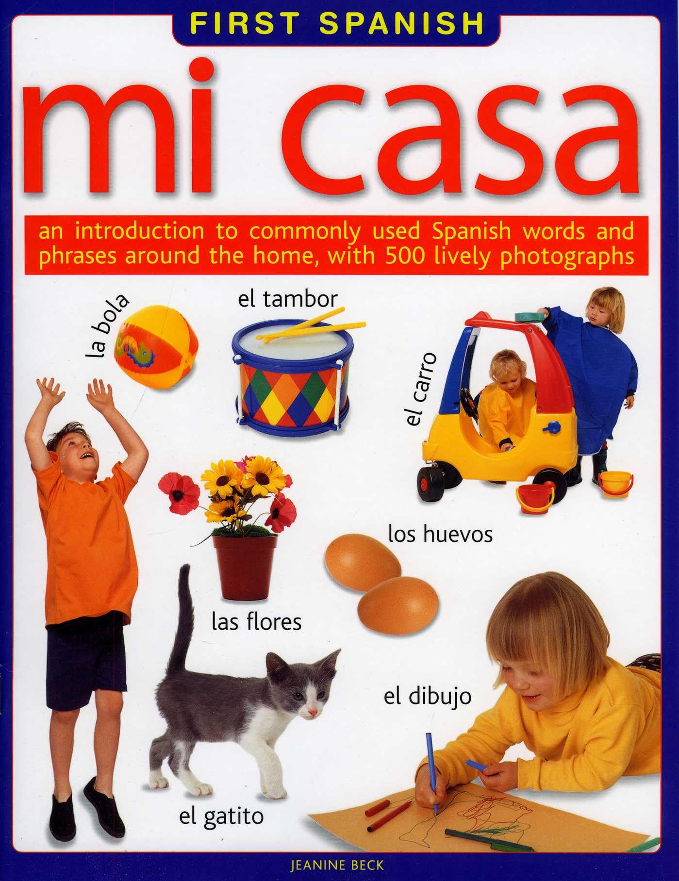 First Spanish: Mi Casa: Mi Casa - An Introduction to Commonly Used Spanish Words and Phrases Around the Home, with 300 Lively Photographs: An ... Around the Home, with 500 Lively Photographs Foreign Languages ​​& Dictionaries