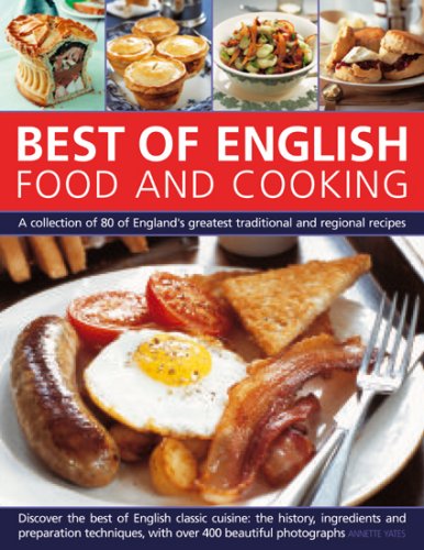 Best of English Food and Cooking: A Collection of 80 of England's Traditional and Regional Recipes: A Collection of 80 of the Best of England's Traditional Recipes and Regional Specialities Leisure, Home & Garden