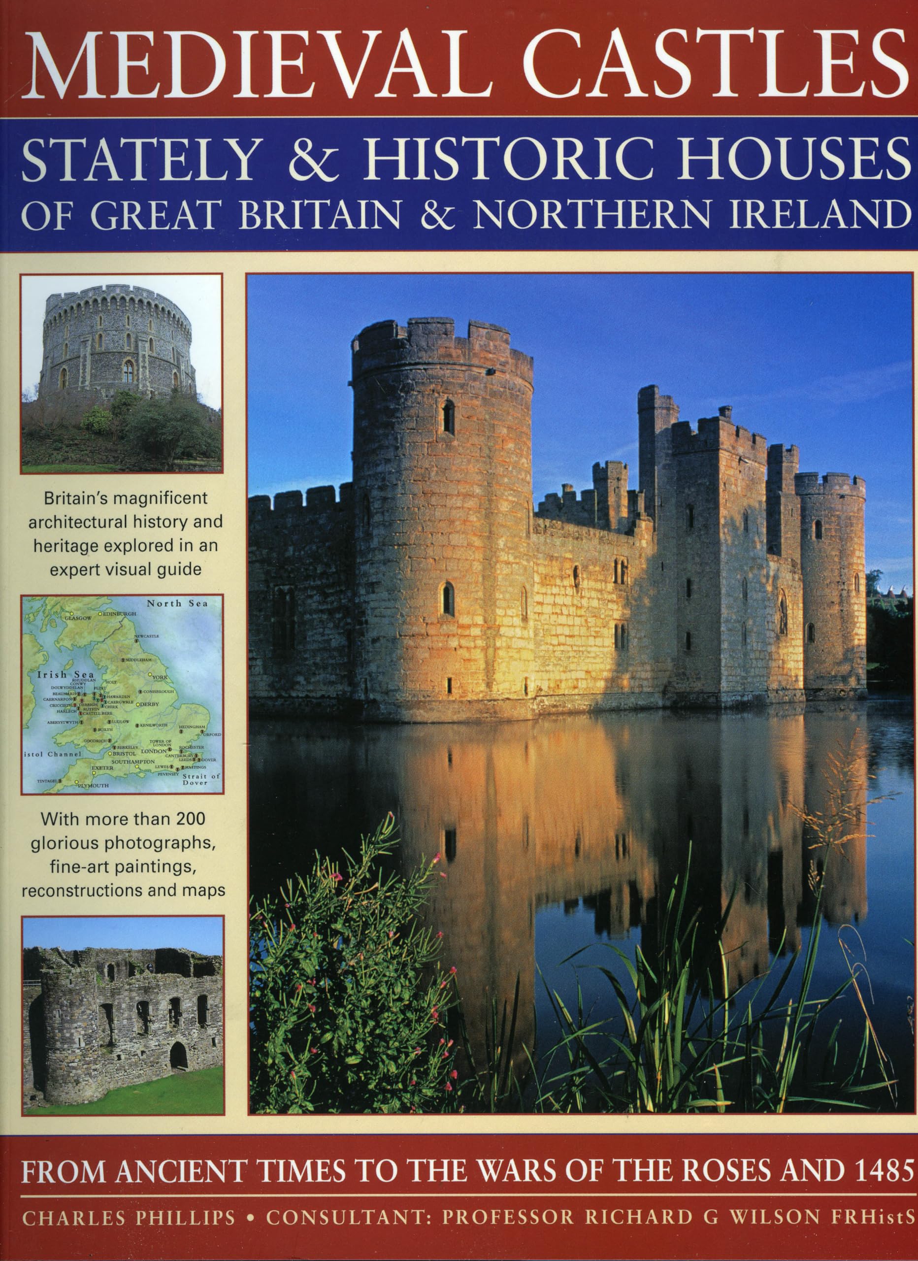 Medieval Castles, Stately and Historic Houses of Great Britain and Northern Ireland: From Ancient Times to the Wars of the Roses and 1485 Film, Art & Culture