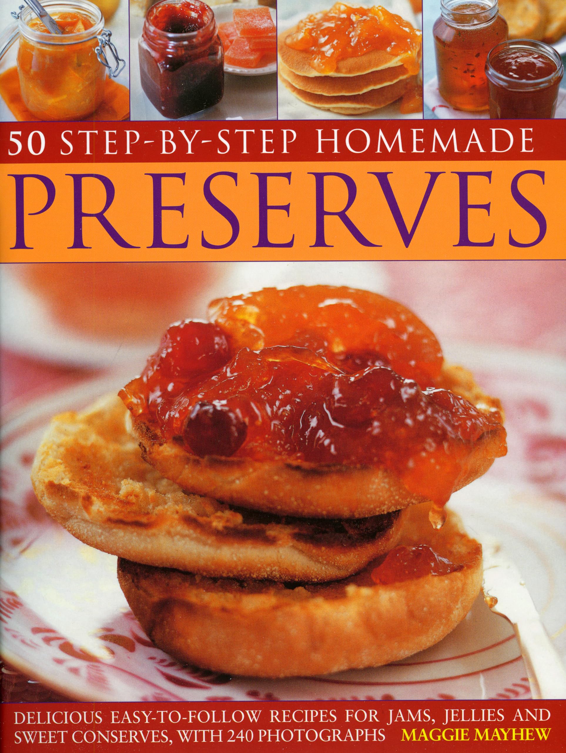 50 Step-by-step Home Made Preserves: Delicious Easy-to-follow Recipes for Jams, Jellies and Sweet Conserves: Delicious Easy-To-Follow Recipes for ... Conserves, with 300 Fabulous Photographs. Leisure, Home & Garden