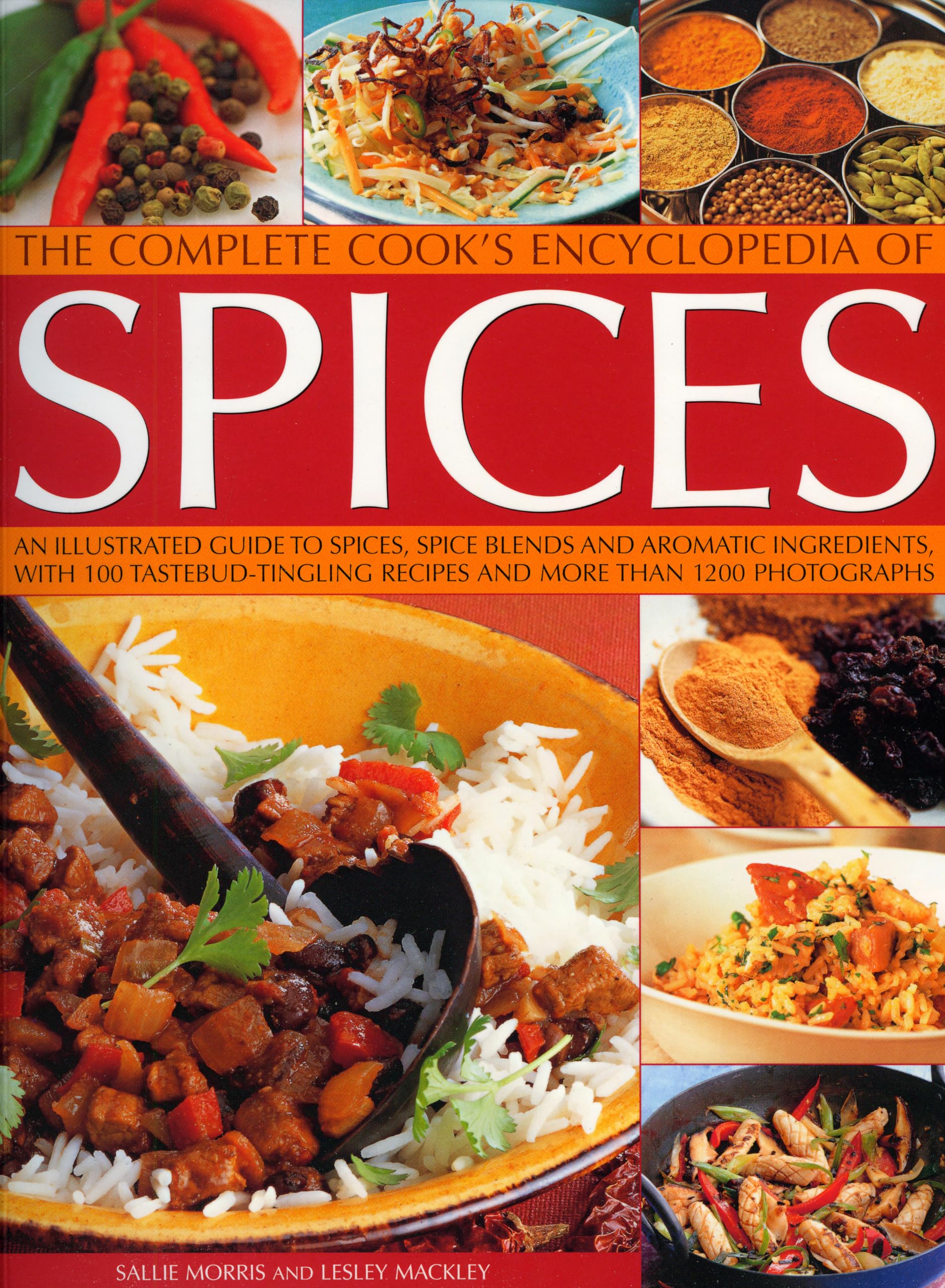 Complete Cook's Encyclopedia of Spices: An Illustrated Guide to Spices, Spice Blends and Aromatic Ingredients, with 100 Taste-tingling Recipes: An ... Recipes and More than 1200 Photographs Leisure, Home & Garden