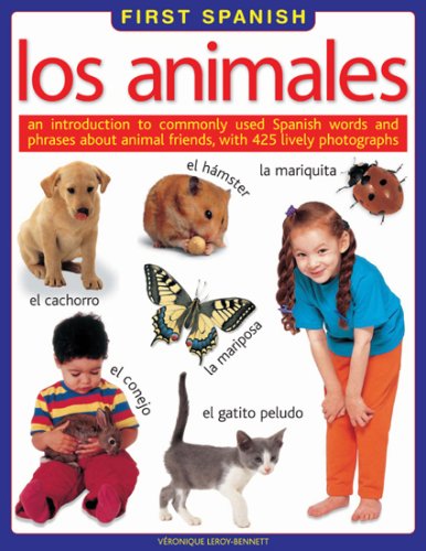 Los Animales/ Animals: An Introduction to Commonly Used Spanish Words and Phrases About Animal Friends, with more than 425 lively Photographs (First Spanish) Non-fiction