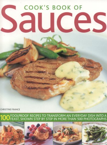 Cook's Book of Sauces: 100 Fail-safe Recipes to Transform an Everyday Dish into a Feast book