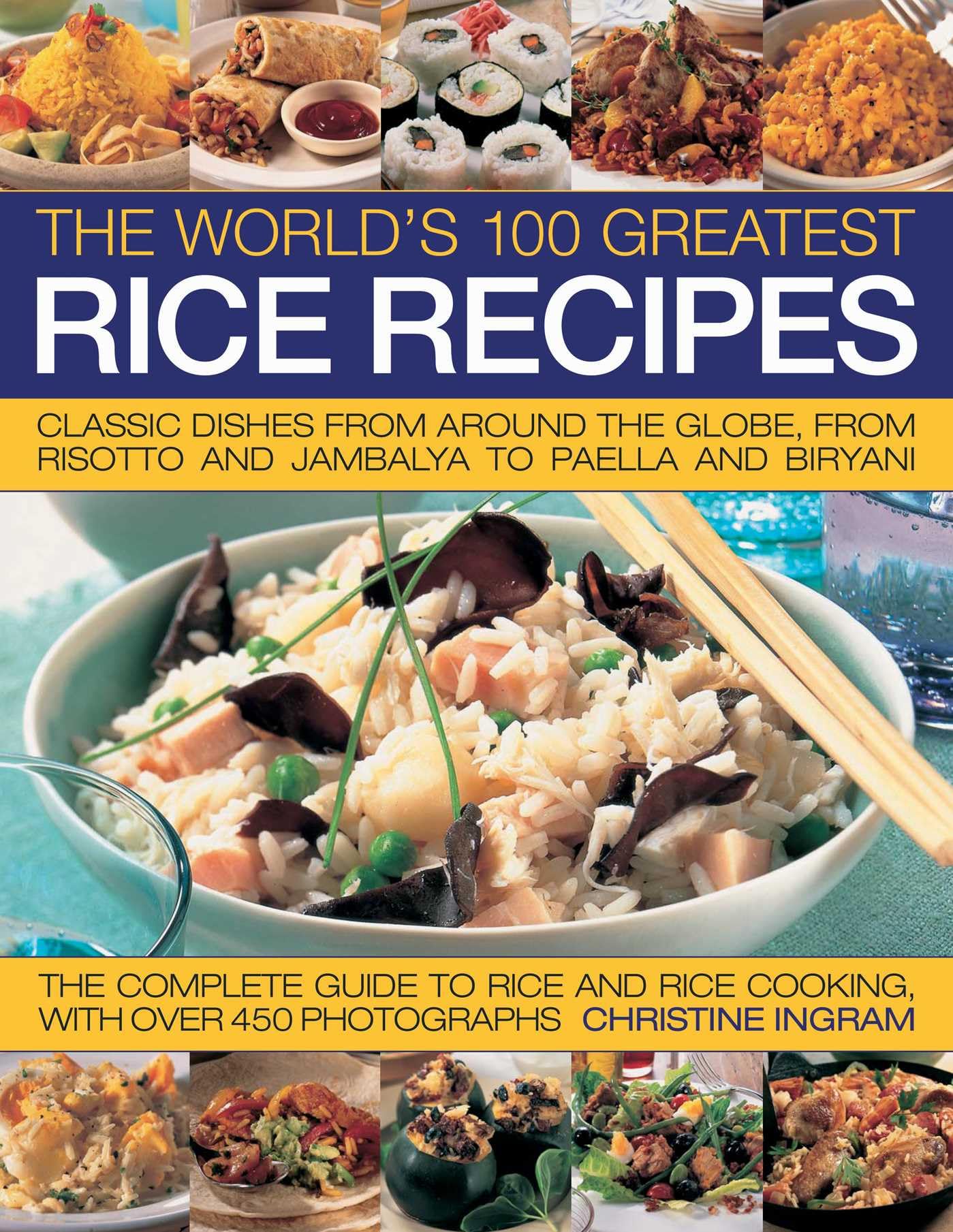 World's 100 Greatest Rice Recipes: Classic Dishes from Around the World: Classic Dishes from Around the Globe, from Risotto and Paella to Jambalaya and Biryani Leisure, Home & Garden